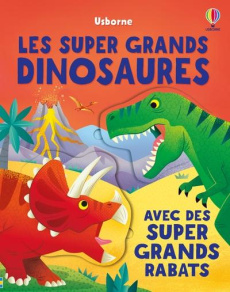 Les super grands dinosaures. Avec des super grands rabats - Vaisberg Diego ; Beecham Alice ; Chaput Nathalie