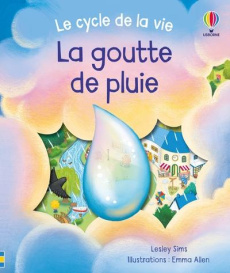 La goutte de pluie - Sims Lesley ; Allen Emma ; Souchon Eléonore