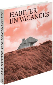 HABITER EN VACANCES - MAISONS CONTEMPORAINES LOIN DES VILLES - PHAIDON