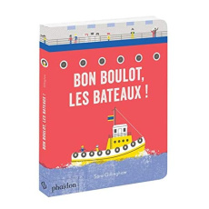 Bon boulot, les bateaux ! - Gillingham Sara ; Gouillier Jean-Bernard