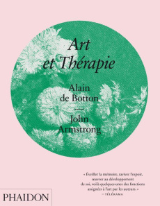 Art et thérapie - Botton Alain de ; Armstrong John ; Périneau Lucie