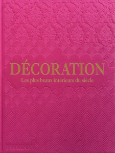 Décoration. Les plus beaux intérieurs du siècle (couverture rose) - PHAIDON
