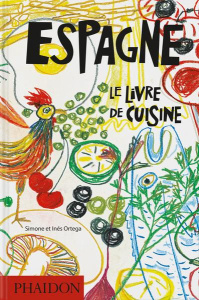 Espagne. Le livre de cuisine - Ortega Simone ; Ortega Inés ; Mariscal Javier ; Ad