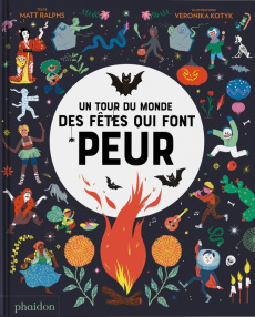 Un tour du monde des fêtes qui font peur - Ralphs Matt ; Kotyk Veronika ; Lecoq Sophie