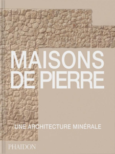 Maisons de pierre. Une architecture minérale - Pearson Tessa ; Gouillier Jean-Bernard