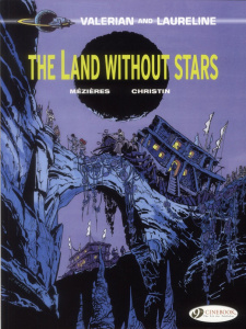 VALERIAN AND LAURELINE - TOME 3 THE LAND WITHOUT STARS - CHRISTIN/MEZIERES
