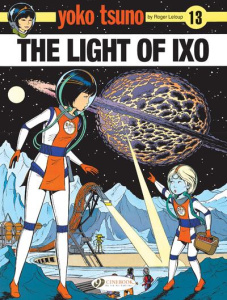 YOKO TSUNO - VOLUME 13 THE LIGHT OF IXO - TOME 13 - LELOUP ROGER