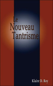 Le nouveau tantrisme - Roy Klaire D.