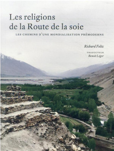Les religions de la Route de la soie. Les chemins d'une mondialisation prémoderne - Foltz Richard ; Léger Benoît