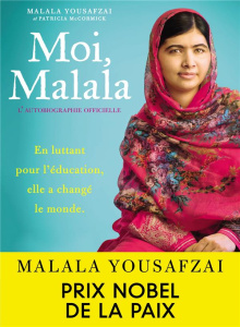 Moi, Malala. En luttant pour l'éducation, elle a changé le monde - Yousafzai Malala ; McCormick Patricia ; Laporte Mi