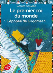 Le premier roi du monde. L'épopée de Gilgamesh - Cassabois Jacques