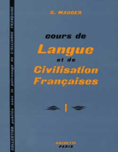 COURS DE LANGUE ET DE CIVILISATION FRANCAISE. Tome 1 - Mauger Gaston