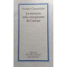 La mémoire indo-européenne du Caucase - Charachidzé Georges