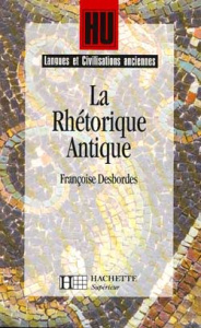 La rhétorique antique. L'art de persuader - Desbordes Françoise