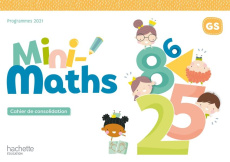 Mini-Maths GS. Cahier de consolidation, Edition 2022 - Drapeau-Grès Anne ; Elie-Auzé Sylvia ; Colas des F