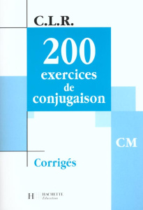 200 exercices de conjugaison CM. Corrigés - Lechiffre Jean