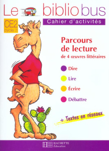Le Bibliobus CE2 Cycle 3 Parcours de lecture de 4 oeuvres : Comment le chameau acquit sa bosse ; Le - Dupont Pascal