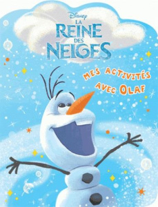 La Reine des Neiges . Mes activités avec Olaf - DISNEY WALT