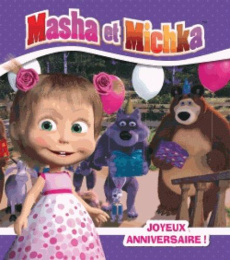 Masha et Michka : Joyeux anniversaire - Godeau Natacha