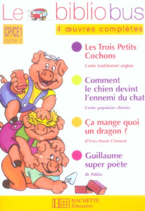 Le Bibliobus n° 13 CP/CE1 Parcours de lecture de 4 oeuvres : Les Trois Petits Cochons ; Comment le c - Dupont Pascal ; Rainaud Sylvie