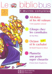 Le Bibliobus n° 15 CE2 Cycle 3 Parcours de lecture de 4 oeuvres complètes : Ali Baba et les 40 voleu - Thiès Paul ; Chauvel David