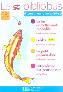 Le Bibliobus n° 16 CE2 Cycle 3 Parcours de lecture de 4 oeuvres complètes : La fin de l'effroyable c - Dupont Pascal ; La Fontaine Jean de ; Pouchkine Al