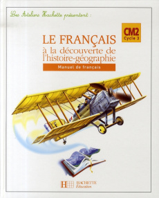 Le français à la découverte de l'histoire-géographie CM2. Manuel de français - Berlion Daniel ; Louvet Jean-René ; Nacry Alain