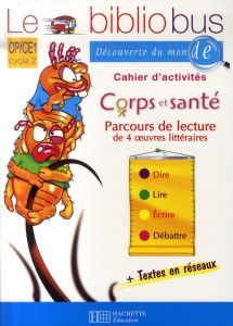 Cahier d'activités CP/CE1 Corps et santé. Parcours de lecture de 4 oeuvres littéraires - Dupont Pascal ; Mangeot Sylvie