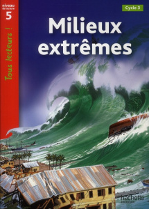 Milieux extrêmes. Niveau 5, Cycle 3 - Coupe Robert ; Galliot Lucile