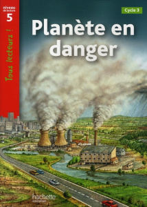 Planète en danger. Niveau 5, Cycle 3 - Coupe Robert ; Galliot Lucile