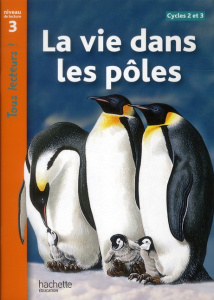 La vie dans les pôles. Niveau de lecture 3 - Coupe Robert ; Desmazures Prospérine