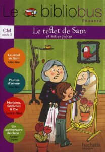 Le reflet de Sam et autres pièces CM - Abier Gilles ; Pillot René ; Albaut Corinne ; Lorg