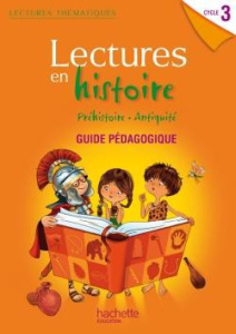 Lectures en histoire Cycle 3. Guide pédagogique - Carpentier Marie-Laure ; Faucon Claire