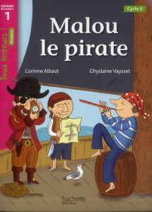 Malou le pirate. Niveau de lecture 1, Cycle 2 - Albaut Corinne ; Vaysset Ghyslaine