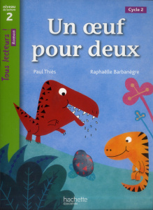 Un oeuf pour deux. Niveau de lecture 2 cycle 2 - Thiès Paul ; Barbanègre Raphaëlle