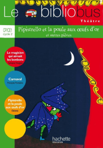 Le Bibliobus n° 38 CP/CE1 : Pipistrello et la poule aux oeufs d'or et autres pièces. Edition 2014 - PIQUEMAL/ELZBIETA