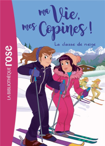 Ma Vie, mes Copines ! Tome 13 : La classe de neige - Kalengula Catherine