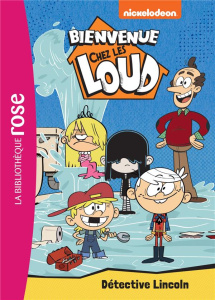 Bienvenue chez les Loud Tome 9 : Détective Lincoln - NICKELODEON