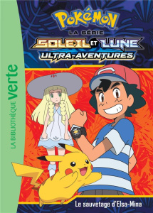 Pokémon soleil et lune Tome 13 : Le sauvetage d'Elsa-Mina - Godeau Natacha