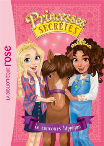 Princesses secrètes Tome 6 : Le concours hippique - Banks Rosie ; Godeau Natacha ; Simoens Julie