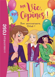 Ma Vie, mes Copines ! Tome 14 : Bon anniversaire, Chloé ! - Kalengula Catherine
