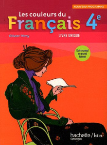 Les couleurs du francais 4e. Programme 2011, livre unique - Himy Olivier ; Artaud Dominique ; Chataignon Ludiv