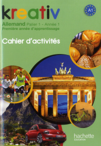 Kreativ Allemand palier 1, année 1. Cahier d'activités, Edition 2013 - Goldmann Katrin ; Jacqueroud Ulrike ; Robert Julie
