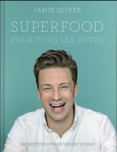 Superfood pour tous les jours - Oliver Jamie ; Boyer Elisabeth
