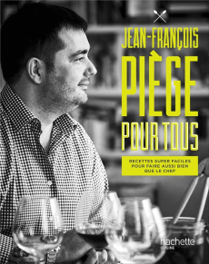 Jean-François Piège pour tous. Recettes super faciles pour faire aussi bein que le chef - Piège Jean-François ; Lucano Frédéric ; Lucano Son