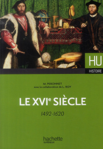 Le XVIe siècle. 1492-1620 - Perronnet Maurice ; Roy Lise ; Balard Michel
