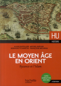 Le Moyen Age en Orient. Byzance et l'Islam - Ducellier Alain ; Kaplan Michel ; Martin Bernadett