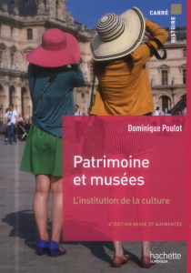 Patrimoines et musées. L'institution de la culture, 2e édition revue et augmentée - Poulot Dominique