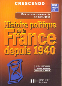 Histoire politique de la France depuis 1940 - Compagnon Olivier - Gourdon Vincent - Le Naour Jea