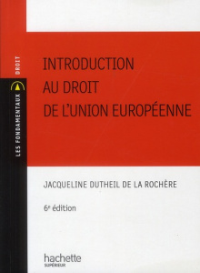 Introduction au droit de l'union européenne. 6e édition - Dutheil de La Rochère Jacqueline
